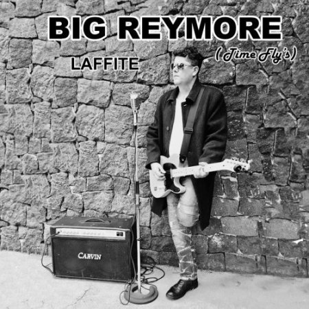 BIG REYMORE - LAFFITE (TIME FLY'S) 2018