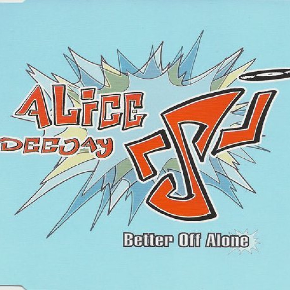 You are better off. Alice Deejay better off Alone. Alice DJ better off Alone. Alice Deejay better off Alone обложка. Better off Alone от Alice Deejay.