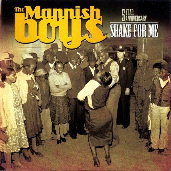 The Mannish Boys -  Shake For Me (2010)
