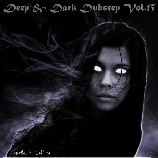 Deep & Dark Dubstep (compiled by zebyte) Vol.13-15